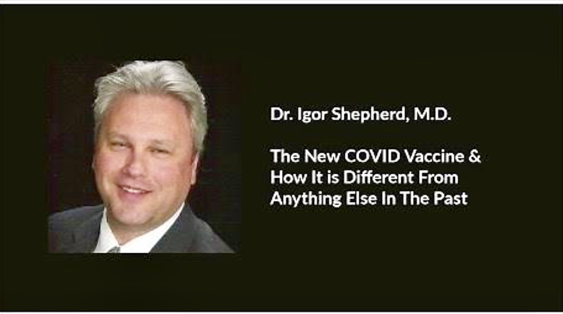 COVID Vaccines Biological Weapons of Mass Destruction Dr. Igor Shepherd