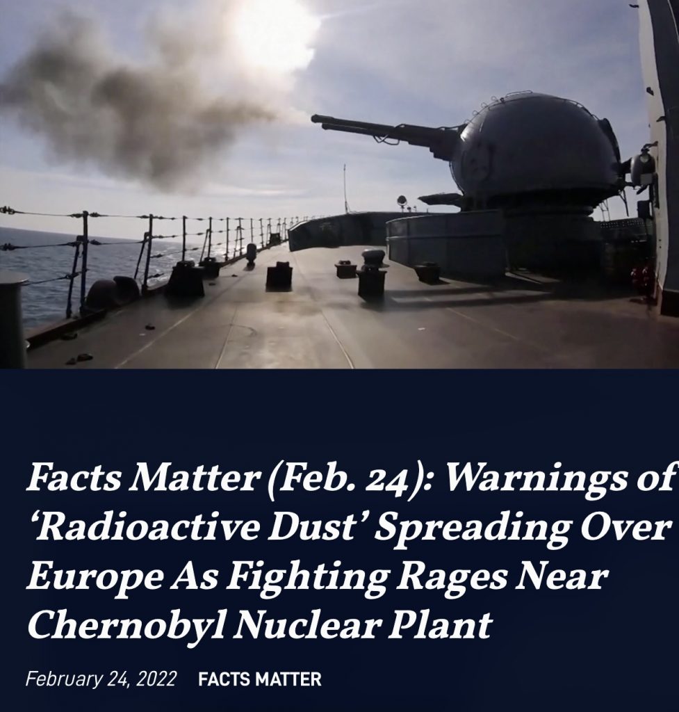 Facts Matter (Feb. 24): Warnings of ‘Radioactive Dust’ Spreading Over Europe As Fighting Rages Near Chernobyl Nuclear Plant