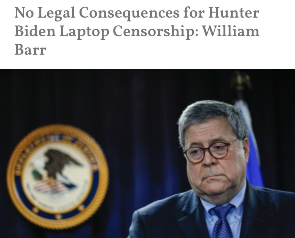 🚨🚨🚨 Bill Barr No Legal Consequences for Hunter Biden Laptop Censorship:l
